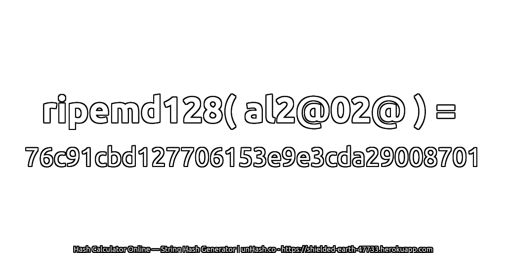 ripemd128( al2@02@ ) = 76c91cbd127706153e9e3cda29008701 | unHash.co