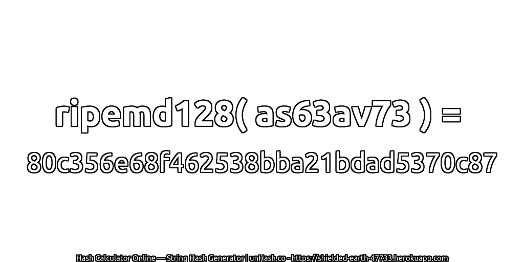 ripemd128( as63av73 ) = 80c356e68f462538bba21bdad5370c87 | unHash.co
