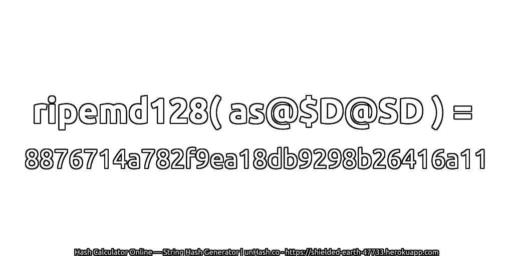 ripemd128( as@$D@SD ) = 8876714a782f9ea18db9298b26416a11 | unHash.co
