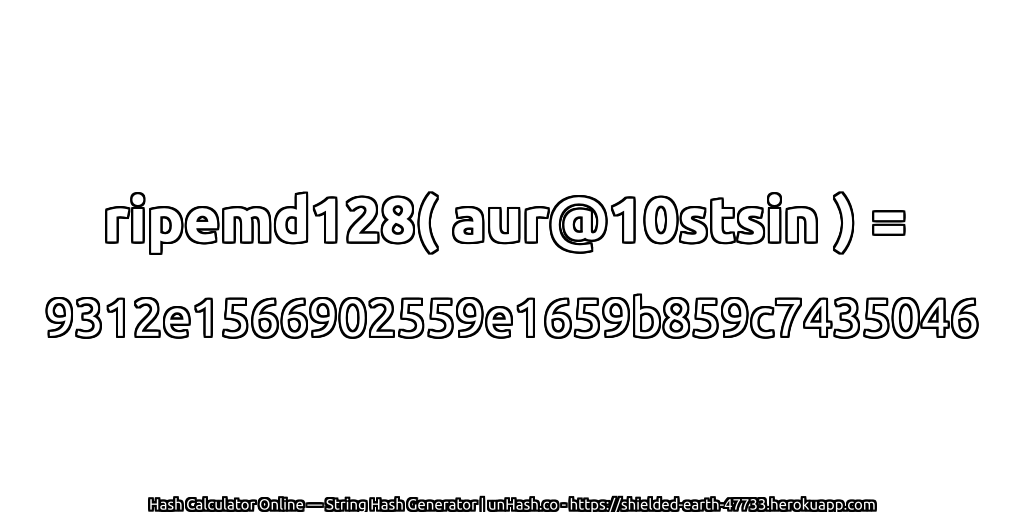 ripemd128( aur@10stsin ) = 9312e1566902559e1659b859c7435046 | unHash.co