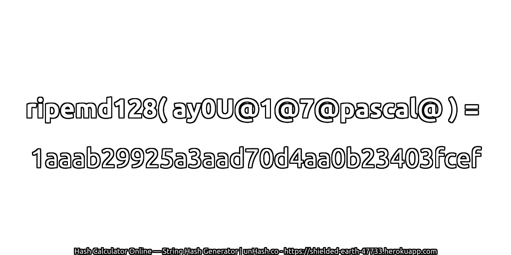 ripemd128( ay0U@1@7@pascal@ ) = 1aaab29925a3aad70d4aa0b23403fcef | unHash.co
