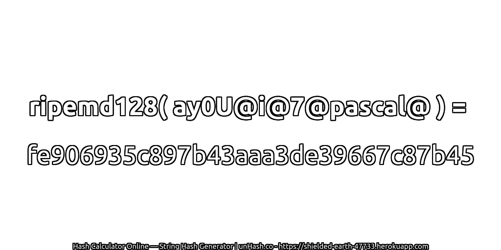 ripemd128( ay0U@i@7@pascal@ ) = fe906935c897b43aaa3de39667c87b45 | unHash.co
