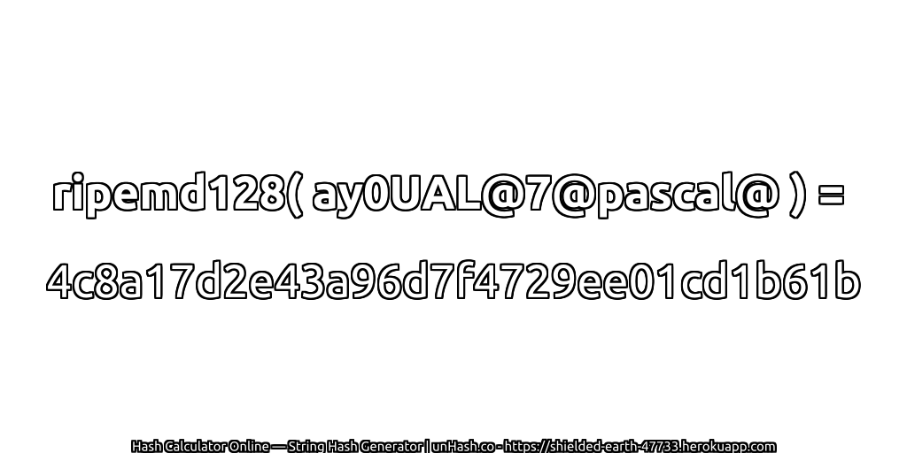 ripemd128( ay0UAL@7@pascal@ ) = 4c8a17d2e43a96d7f4729ee01cd1b61b | unHash.co