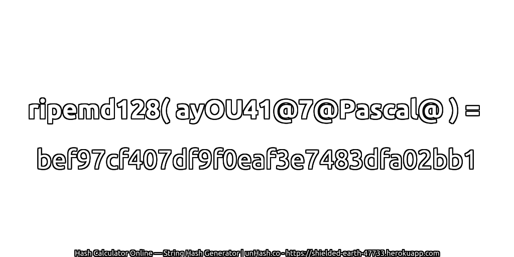 ripemd128( ayOU41@7@Pascal@ ) = bef97cf407df9f0eaf3e7483dfa02bb1 | unHash.co