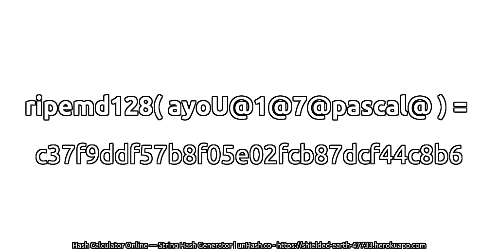 ripemd128( ayoU@1@7@pascal@ ) = c37f9ddf57b8f05e02fcb87dcf44c8b6 | unHash.co