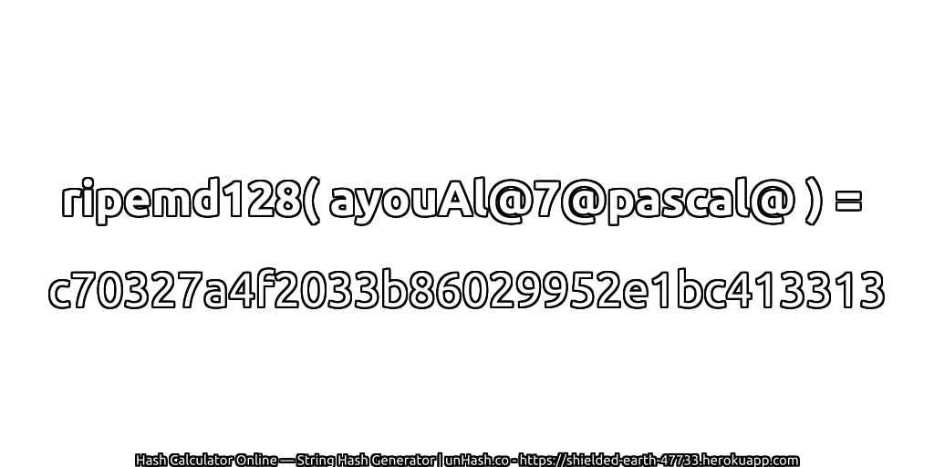 ripemd128( ayouAl@7@pascal@ ) = c70327a4f2033b86029952e1bc413313 | unHash.co
