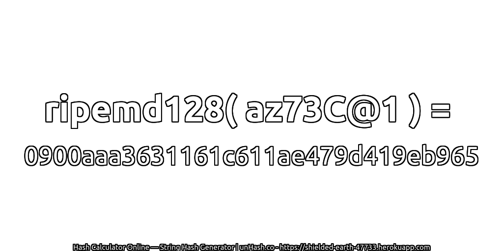 ripemd128( az73C@1 ) = 0900aaa3631161c611ae479d419eb965 | unHash.co