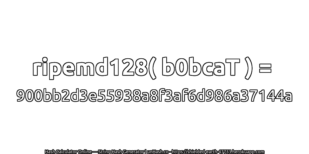 ripemd128( b0bcaT ) = 900bb2d3e55938a8f3af6d986a37144a | unHash.co