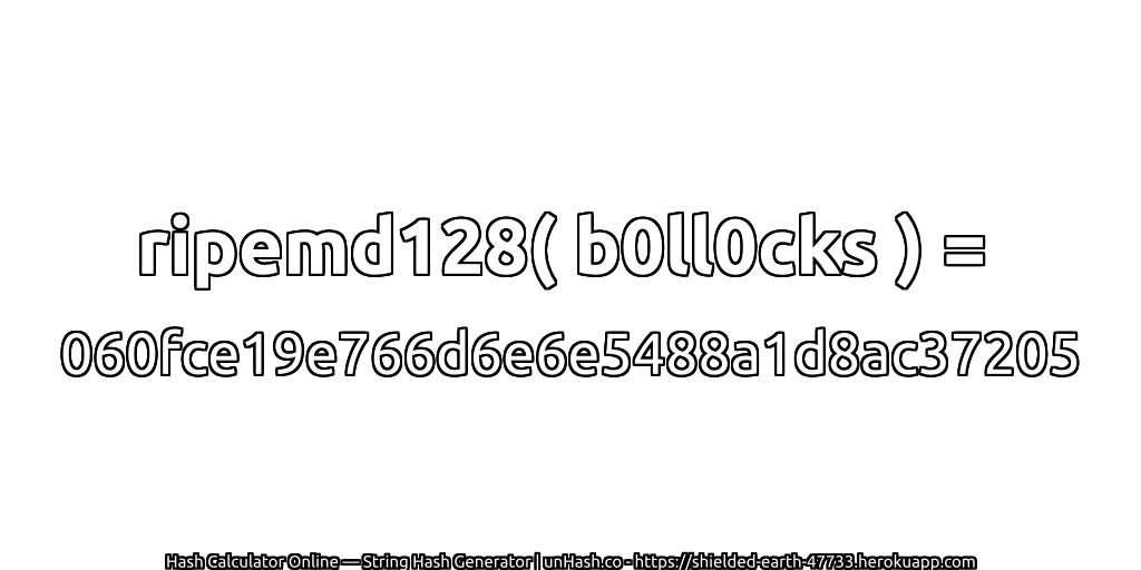 ripemd128( b0ll0cks ) = 060fce19e766d6e6e5488a1d8ac37205 | unHash.co
