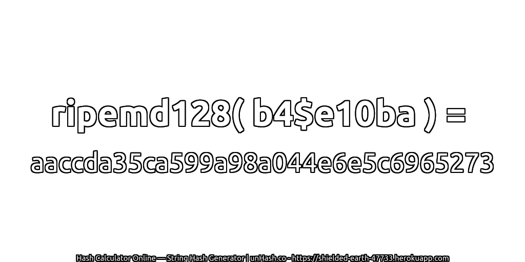ripemd128( b4$e10ba ) = aaccda35ca599a98a044e6e5c6965273 | unHash.co
