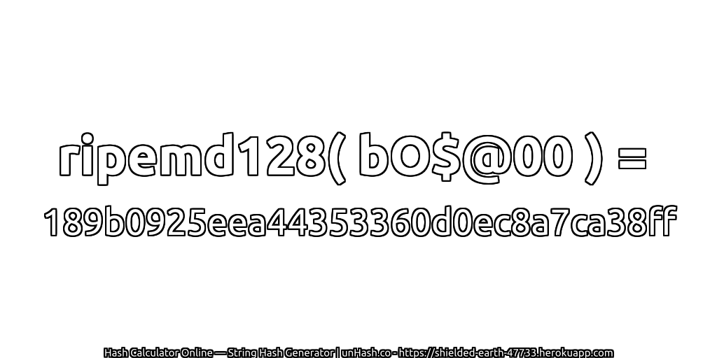 ripemd128( bO$@00 ) = 189b0925eea44353360d0ec8a7ca38ff | unHash.co