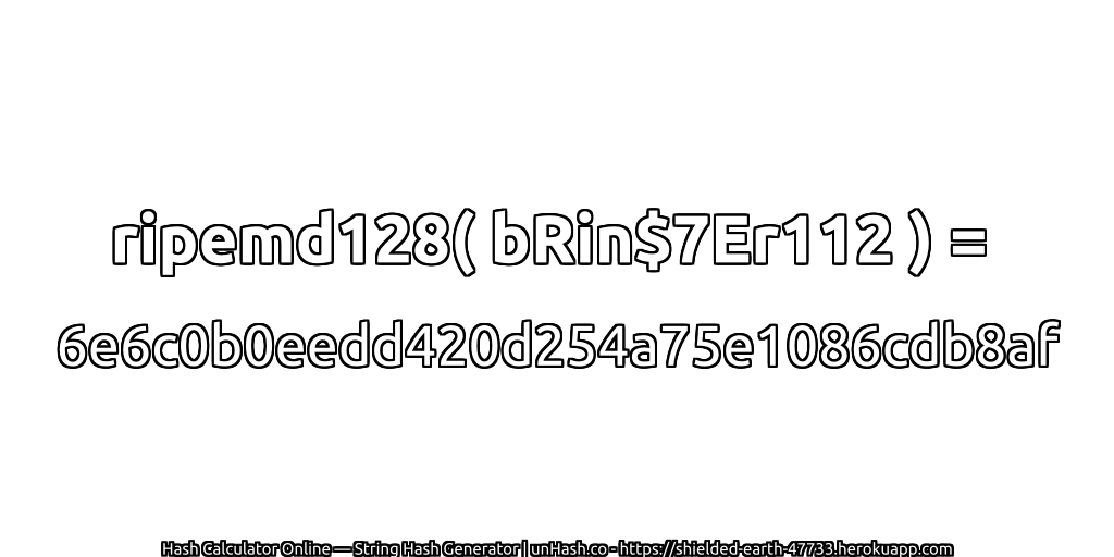 ripemd128( bRin$7Er112 ) = 6e6c0b0eedd420d254a75e1086cdb8af | unHash.co