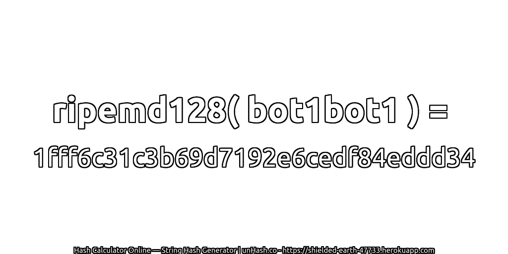 ripemd128( bot1bot1 ) = 1fff6c31c3b69d7192e6cedf84eddd34 | unHash.co