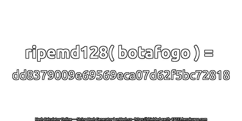 ripemd128( botafogo ) = dd8379009e69569eca07d62f5bc72818 | unHash.co
