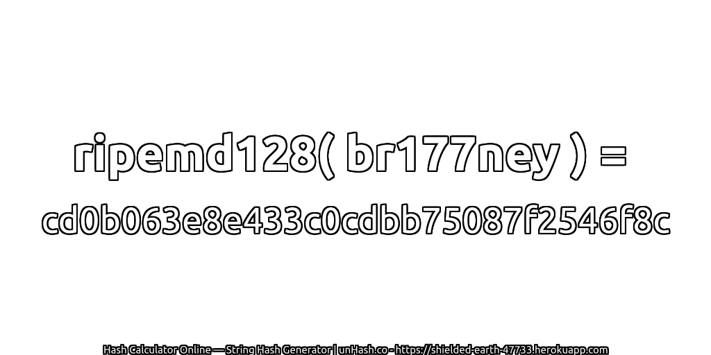 ripemd128( br177ney ) = cd0b063e8e433c0cdbb75087f2546f8c | unHash.co