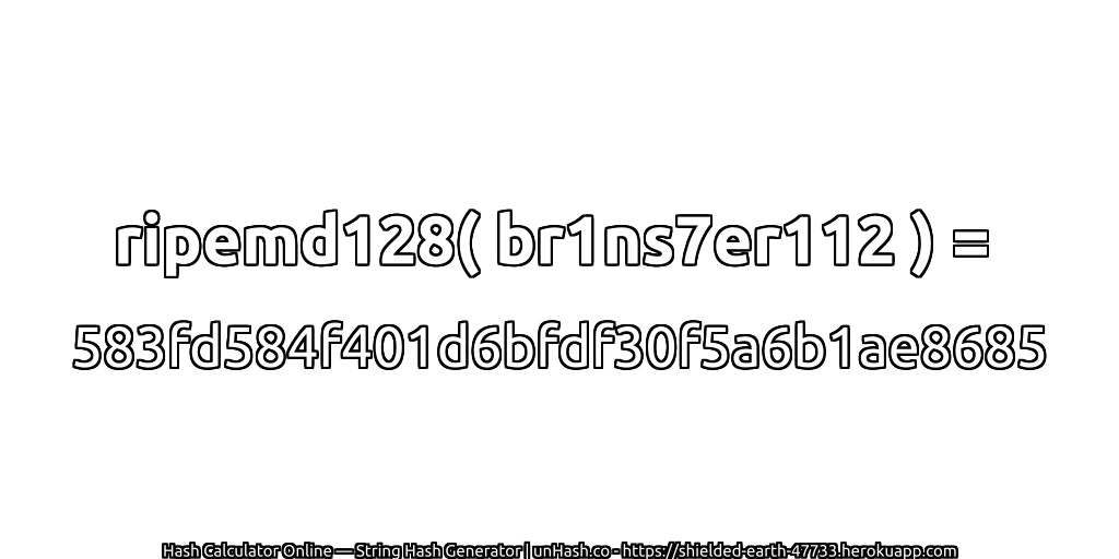 ripemd128( br1ns7er112 ) = 583fd584f401d6bfdf30f5a6b1ae8685 | unHash.co