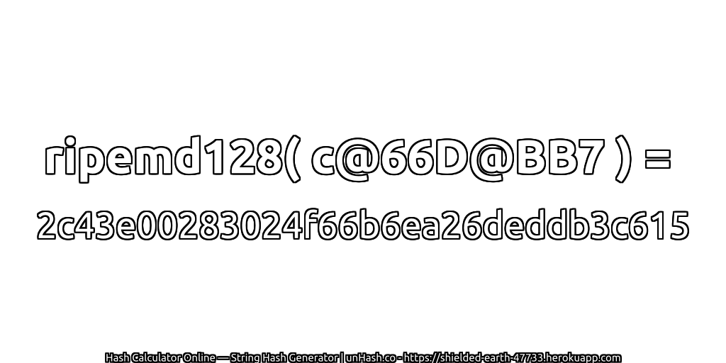 ripemd128( c@66D@BB7 ) = 2c43e00283024f66b6ea26deddb3c615 | unHash.co