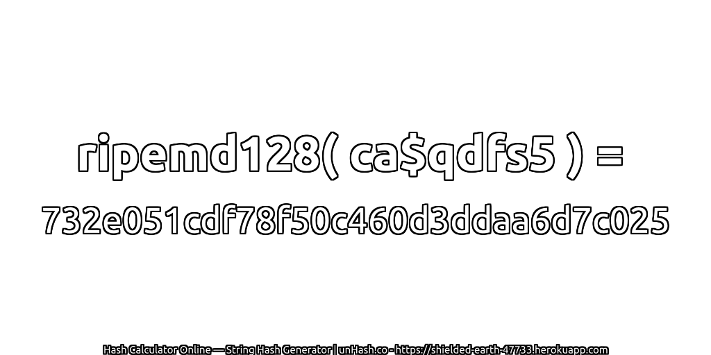 ripemd128( ca$qdfs5 ) = 732e051cdf78f50c460d3ddaa6d7c025 | unHash.co
