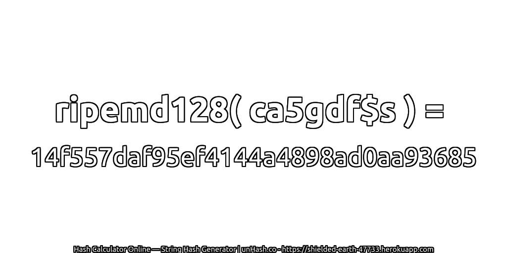 ripemd128( ca5gdf$s ) = 14f557daf95ef4144a4898ad0aa93685 | unHash.co