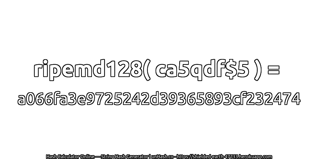 ripemd128( ca5qdf$5 ) = a066fa3e9725242d39365893cf232474 | unHash.co