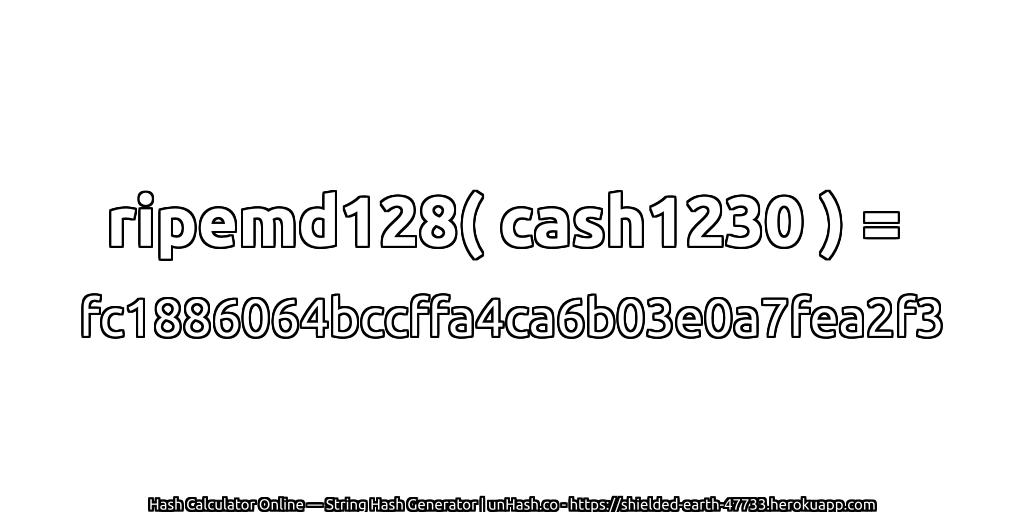 ripemd128( cash1230 ) = fc1886064bccffa4ca6b03e0a7fea2f3 | unHash.co