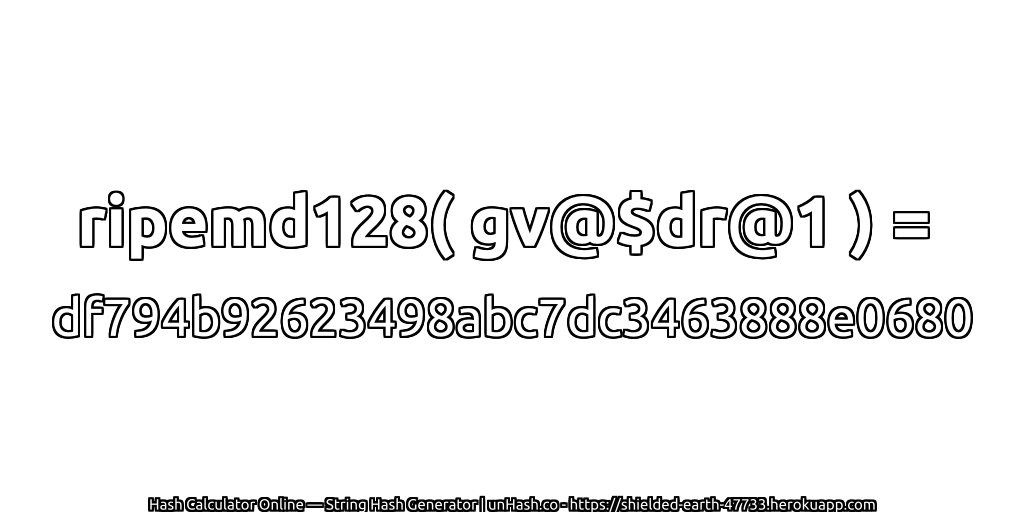 ripemd128( gv@$dr@1 ) = df794b92623498abc7dc3463888e0680 | unHash.co