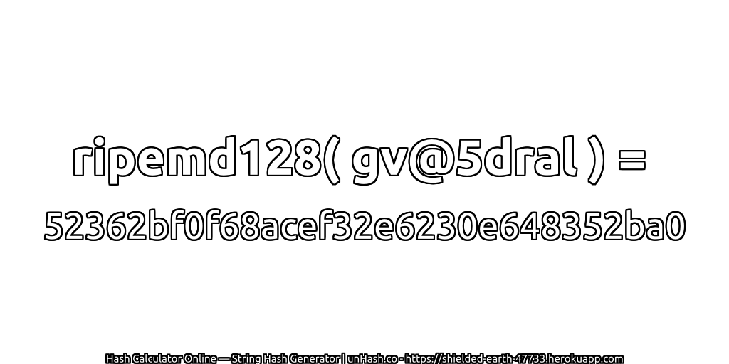 ripemd128( gv@5dral ) = 52362bf0f68acef32e6230e648352ba0 | unHash.co