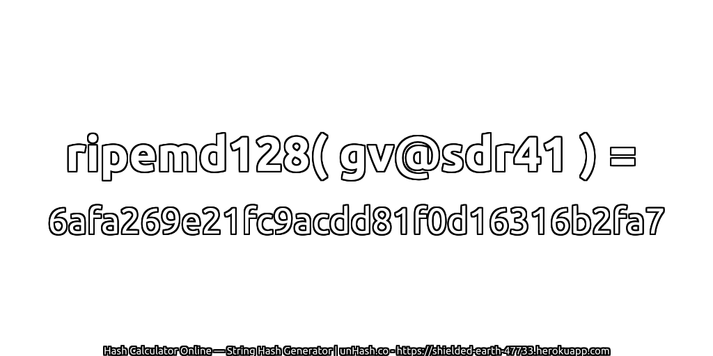 ripemd128( gv@sdr41 ) = 6afa269e21fc9acdd81f0d16316b2fa7 | unHash.co