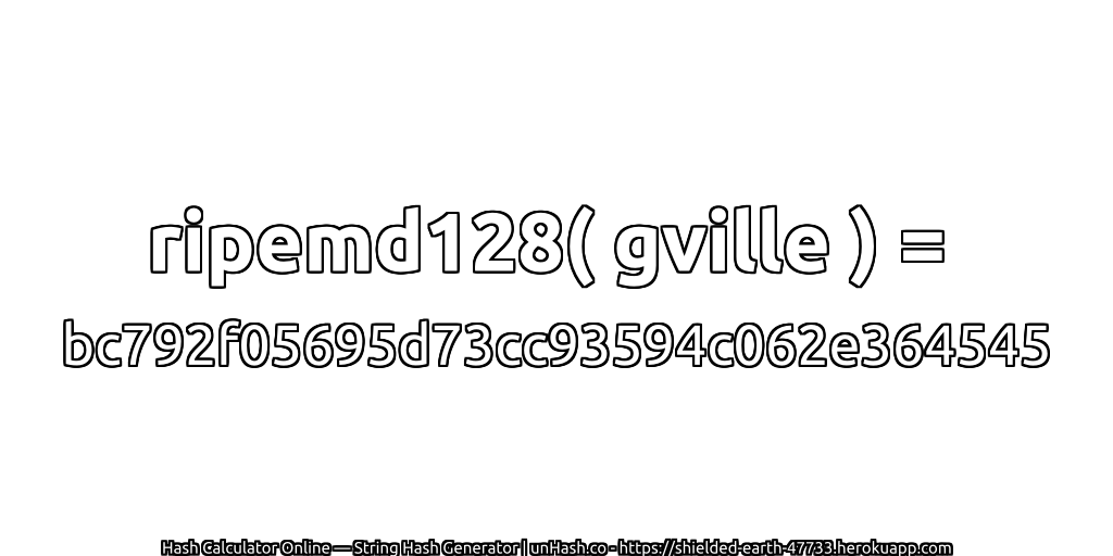 ripemd128( gville ) = bc792f05695d73cc93594c062e364545 | unHash.co