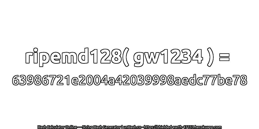 ripemd128( gw1234 ) = 63986721e2004a42039998aedc77be78 | unHash.co