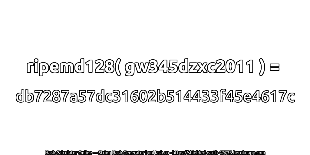 ripemd128( gw345dzxc2011 ) = db7287a57dc31602b514433f45e4617c | unHash.co