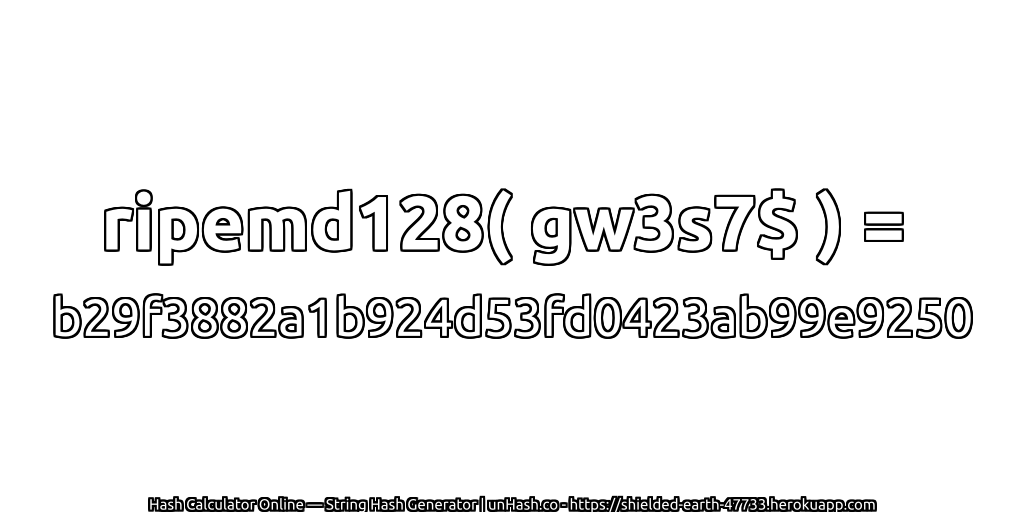 ripemd128( gw3s7$ ) = b29f3882a1b924d53fd0423ab99e9250 | unHash.co