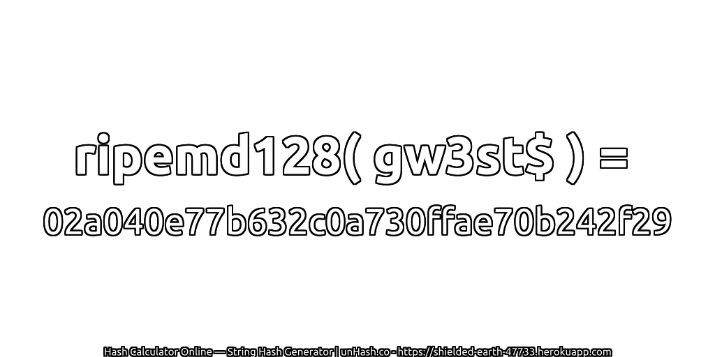 ripemd128( gw3st$ ) = 02a040e77b632c0a730ffae70b242f29 | unHash.co