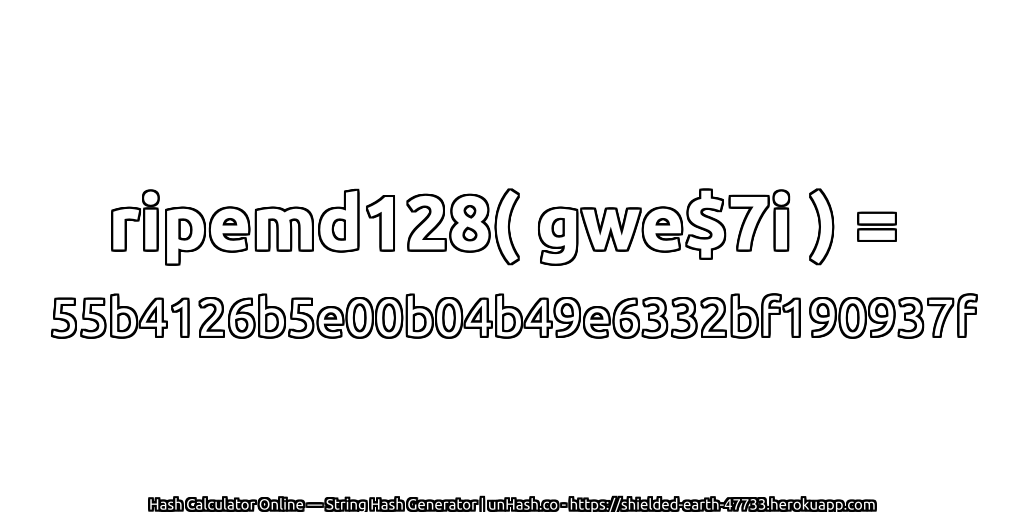 ripemd128( gwe$7i ) = 55b4126b5e00b04b49e6332bf190937f | unHash.co