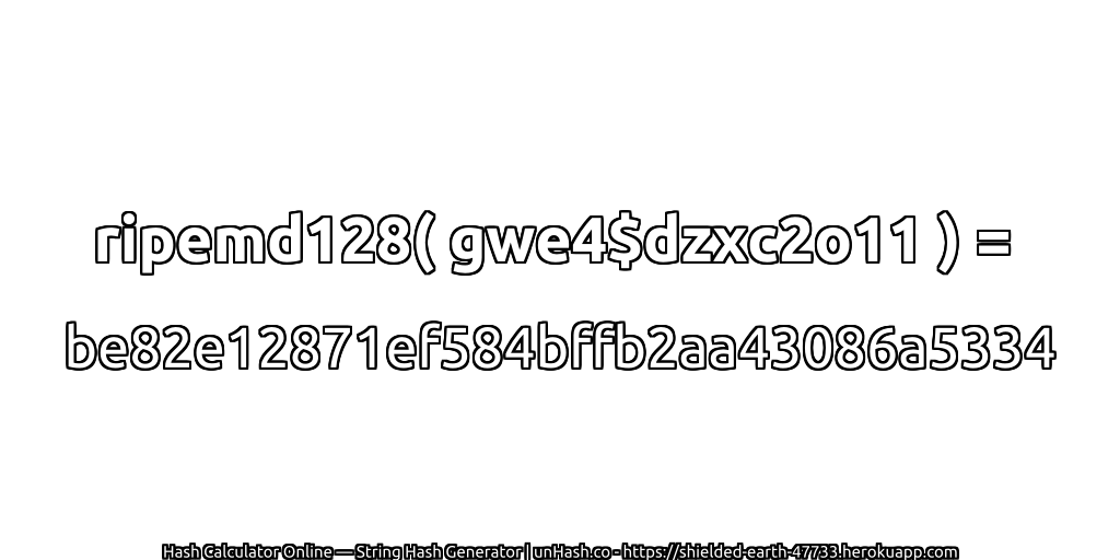 ripemd128( gwe4$dzxc2o11 ) = be82e12871ef584bffb2aa43086a5334 | unHash.co