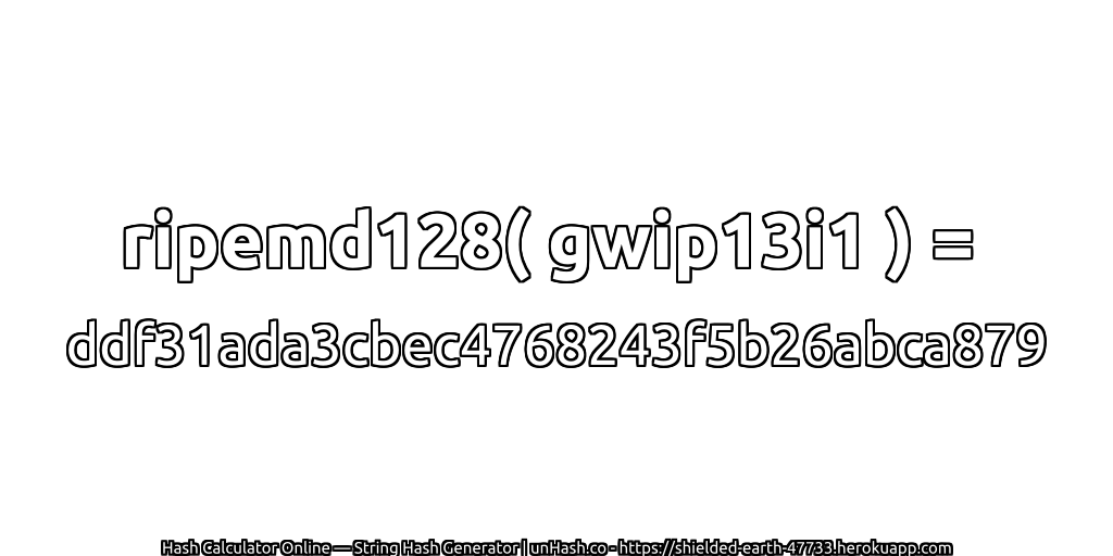 ripemd128( gwip13i1 ) = ddf31ada3cbec4768243f5b26abca879 | unHash.co