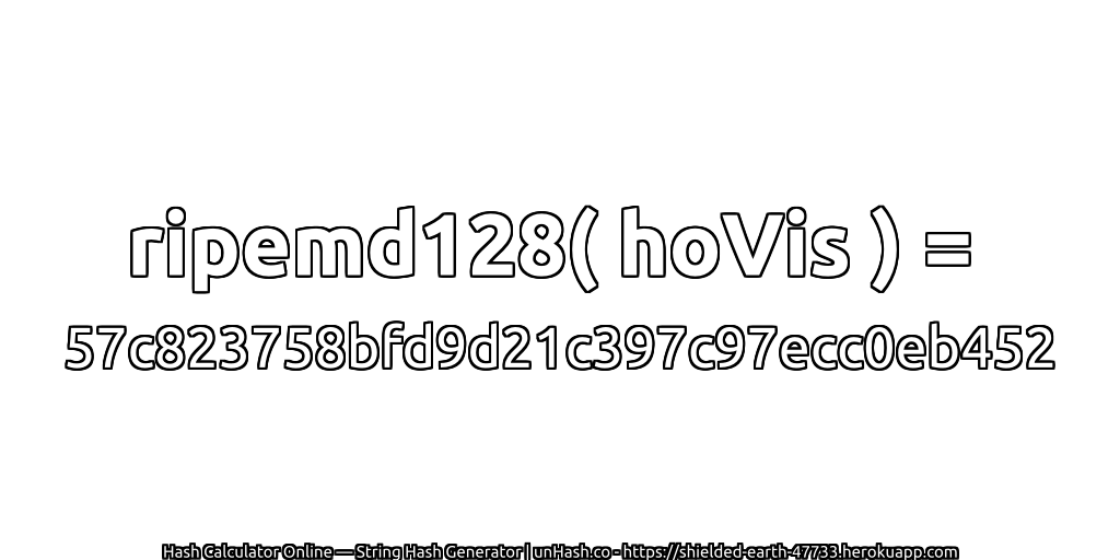 ripemd128( hoVis ) = 57c823758bfd9d21c397c97ecc0eb452 | unHash.co