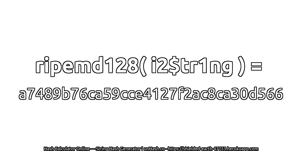 ripemd128( i2$tr1ng ) = a7489b76ca59cce4127f2ac8ca30d566 | unHash.co