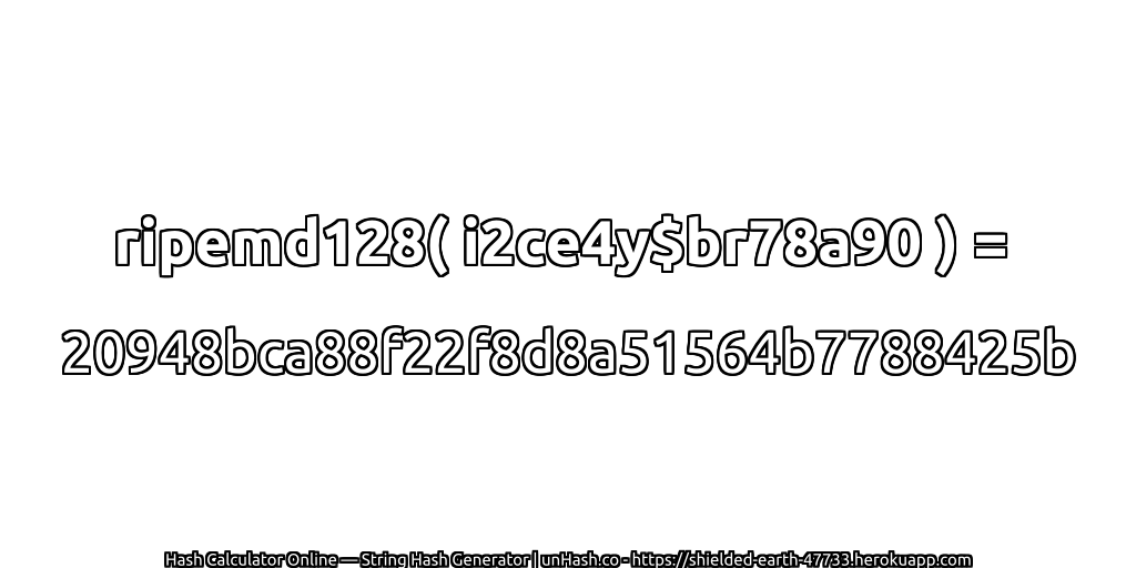 ripemd128( i2ce4y$br78a90 ) = 20948bca88f22f8d8a51564b7788425b | unHash.co