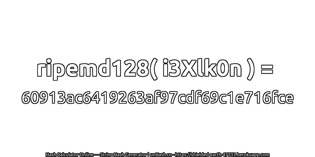 ripemd128( i3Xlk0n ) = 60913ac6419263af97cdf69c1e716fce | unHash.co