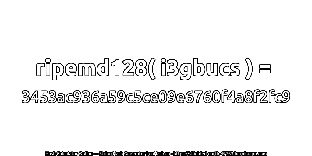 ripemd128( i3gbucs ) = 3453ac936a59c5ce09e6760f4a8f2fc9 | unHash.co