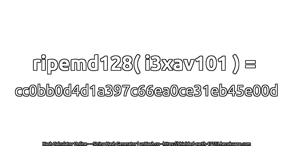 ripemd128( i3xav101 ) = cc0bb0d4d1a397c66ea0ce31eb45e00d | unHash.co