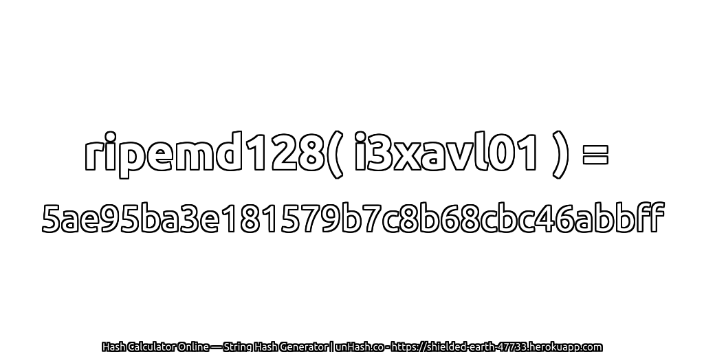 ripemd128( i3xavl01 ) = 5ae95ba3e181579b7c8b68cbc46abbff | unHash.co