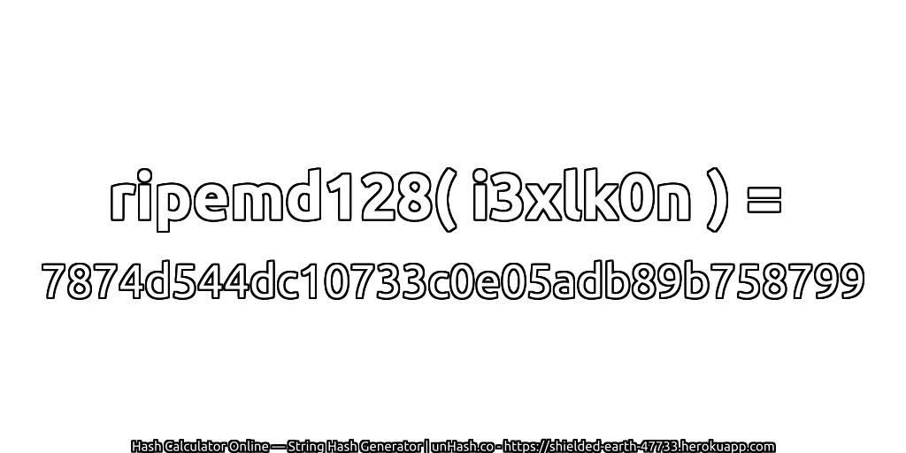 ripemd128( i3xlk0n ) = 7874d544dc10733c0e05adb89b758799 | unHash.co