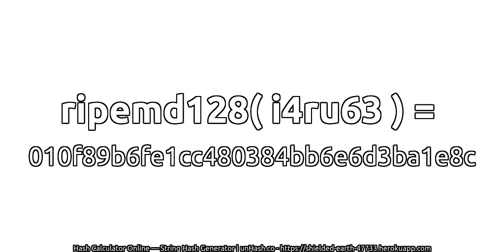 ripemd128( i4ru63 ) = 010f89b6fe1cc480384bb6e6d3ba1e8c | unHash.co