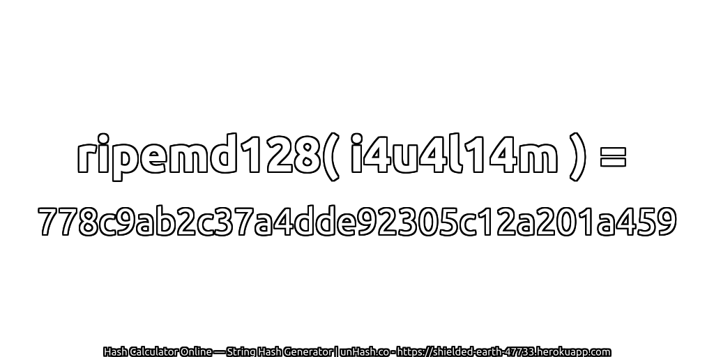 ripemd128( i4u4l14m ) = 778c9ab2c37a4dde92305c12a201a459 | unHash.co