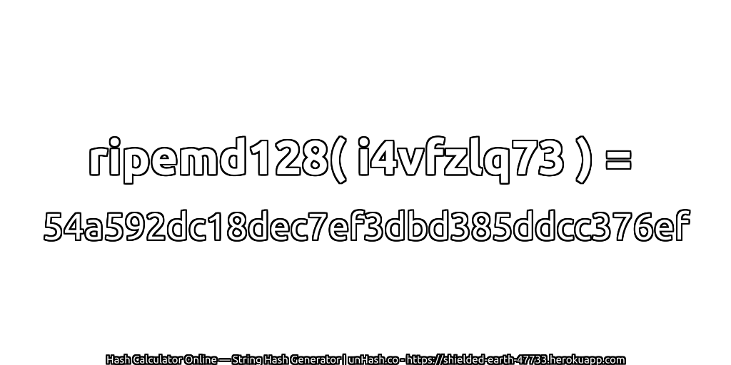ripemd128( i4vfzlq73 ) = 54a592dc18dec7ef3dbd385ddcc376ef | unHash.co
