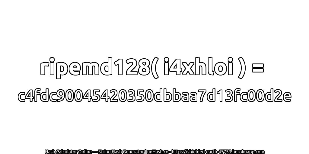 ripemd128( i4xhloi ) = c4fdc90045420350dbbaa7d13fc00d2e | unHash.co