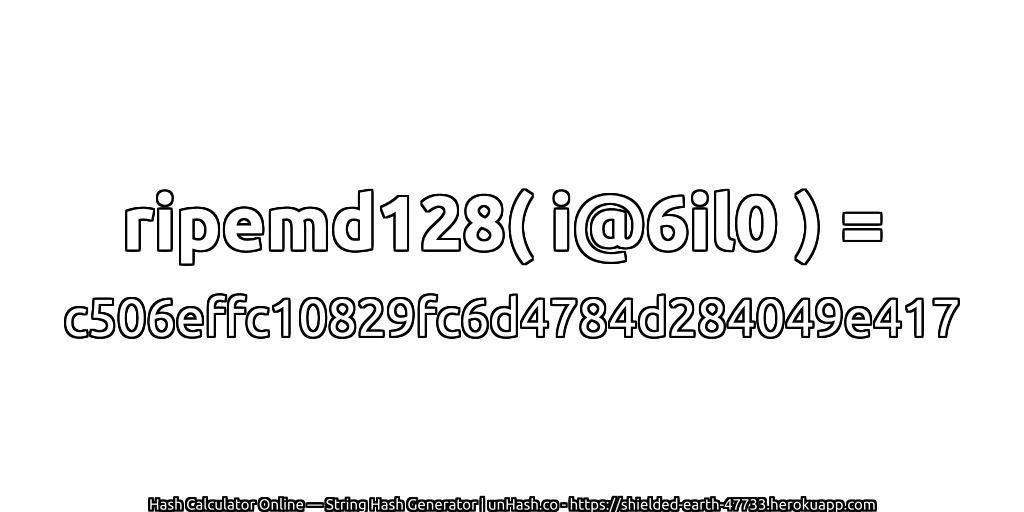 ripemd128( i@6il0 ) = c506effc10829fc6d4784d284049e417 | unHash.co