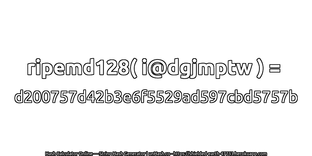 ripemd128( i@dgjmptw ) = d200757d42b3e6f5529ad597cbd5757b | unHash.co